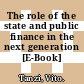 The role of the state and public finance in the next generation [E-Book] /