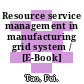 Resource service management in manufacturing grid system / [E-Book]