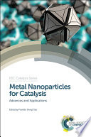 Metal nanoparticles for catalysis  : advances and applications  / [E-Book]