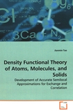 Density functional theory of atoms, molecules, and solids : development of accurate semilocal approximations for exchange and correlations /