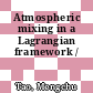 Atmospheric mixing in a Lagrangian framework /