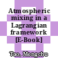 Atmospheric mixing in a Lagrangian framework [E-Book] /