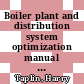 Boiler plant and distribution system optimization manual [E-Book] /