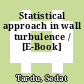 Statistical approach in wall turbulence / [E-Book]