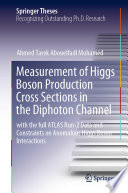 Measurement of Higgs Boson Production Cross Sections in the Diphoton Channel [E-Book] : with the full ATLAS Run-2 Data and Constraints on Anomalous Higgs Boson Interactions /