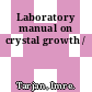 Laboratory manual on crystal growth /