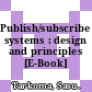 Publish/subscribe systems : design and principles [E-Book] /