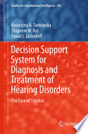 Decision support system for diagnosis and treatment of hearing disorders : the case of tinnitus [E-Book] /