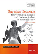 Bayesian networks for probabilistic inference and decision analysis in forensic science [E-Book] /
