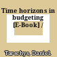 Time horizons in budgeting [E-Book] /