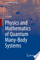 Physics and Mathematics of Quantum Many-Body Systems [E-Book] /