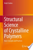 Structural Science of Crystalline Polymers : Basic Concepts and Practices [E-Book] /