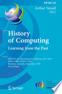 History of Computing. Learning from the Past [E-Book] : IFIP WG 9.7 International Conference, HC 2010, Held as Part of WCC 2010, Brisbane, Australia, September 20-23, 2010. Proceedings /