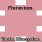 Plutonium.