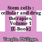 Stem cells : cellular and drug therapies. Volume 1 [E-Book] /