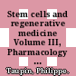 Stem cells and regenerative medicine Volume III, Pharmacology and therapy [E-Book] /