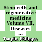 Stem cells and regenerative medicine Volume VII, Diseases and therapy [E-Book] /