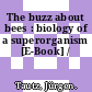The buzz about bees : biology of a superorganism [E-Book] /