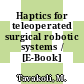 Haptics for teleoperated surgical robotic systems / [E-Book]
