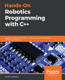 Hands-on robotics programming with C++ : leverage raspberry pi 3 and c++ libraries to build intelligent robotics applications [E-Book] /