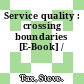 Service quality : crossing boundaries [E-Book] /