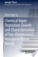 Chemical Vapor Deposition Growth and Characterization of Two-Dimensional Hexagonal Boron Nitride [E-Book] /