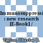 Immunosuppression : new research [E-Book] /