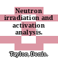 Neutron irradiation and activation analysis.