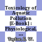 Toxicology of Aquatic Pollution [E-Book] : Physiological, Molecular and Cellular Approaches /