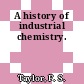 A history of industrial chemistry.