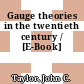 Gauge theories in the twentieth century / [E-Book]
