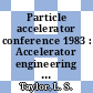 Particle accelerator conference 1983 : Accelerator engineering and technology : Particle accelerator conference : biannual conference 0010 : Santa-Fe, NM, 21.03.83-23.03.83.