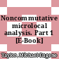 Noncommutative microlocal analysis. Part 1 [E-Book] /