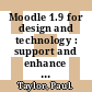 Moodle 1.9 for design and technology : support and enhance food technology, product design, resistant materials, construction, and the built environment using Moodle VLE [E-Book] /