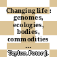 Changing life : genomes, ecologies, bodies, commodities [E-Book] /