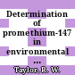 Determination of promethium-147 in environmental samples : prepared for presentation at the October 1964  Bioassay and Analytical Chemistry Conference in Cincinnati, Ohio [E-Book] /