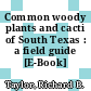 Common woody plants and cacti of South Texas : a field guide [E-Book] /