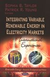 Integrating variable renewable energy in electricity markets : international experiences /