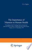 The Importance of Vitamins to Human Health [E-Book] : Proceedings of the IV Kellogg Nutrition Symposium held at the Royal College of Obstetricians and Gynaecologists, London, on 14–15 December, 1978 /