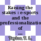 Raising the stakes : e-sports and the professionalization of computer gaming [E-Book] /