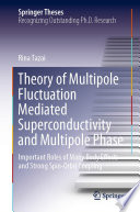 Theory of Multipole Fluctuation Mediated Superconductivity and Multipole Phase [E-Book] : Important Roles of Many Body Effects and Strong Spin-Orbit Coupling /
