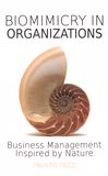 Biomimicry in organizations : business management inspired by nature /