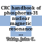 CRC handbook of phosphorus-31 nuclear magnetic resonance data /