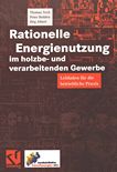 Rationelle Energienutzung im holzbe- und verarbeitenden Gewerbe : Leitfaden für die betriebliche Praxis /
