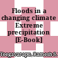 Floods in a changing climate Extreme precipitation [E-Book] /