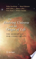 The Evolving Universe and the Origin of Life [E-Book] : The Search for Our Cosmic Roots /