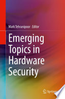 Emerging Topics in Hardware Security [E-Book] /