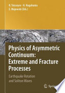 Physics of Asymmetric Continuum: Extreme and Fracture Processes [E-Book] : Earthquake Rotation and Soliton Waves /