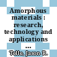 Amorphous materials : research, technology and applications [E-Book] /
