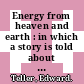 Energy from heaven and earth : in which a story is told about energy from its origins 15,000,000,000 years ago to its present adolescence--turbulent, hopeful, beset by problems, and in need of help /